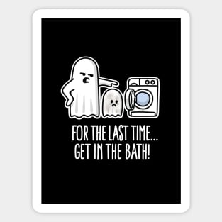 For the last time get in the bath Halloween ghost washing machine comic Magnet